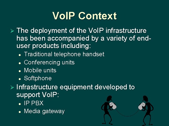 Vo. IP Context Ø The deployment of the Vo. IP infrastructure has been accompanied