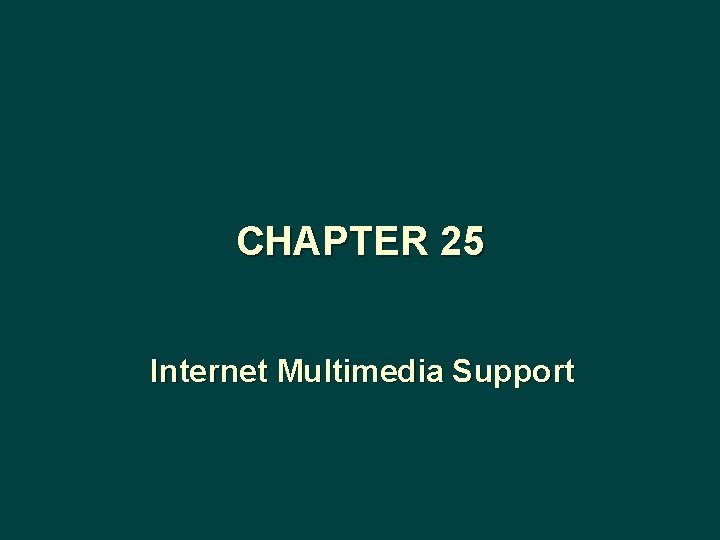CHAPTER 25 Internet Multimedia Support 