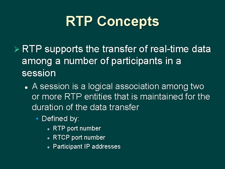 RTP Concepts Ø RTP supports the transfer of real-time data among a number of