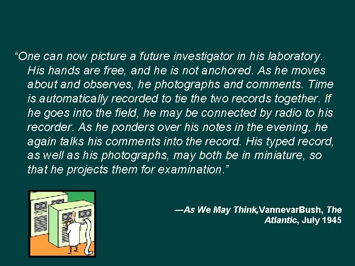 “One can now picture a future investigator in his laboratory. His hands are free,