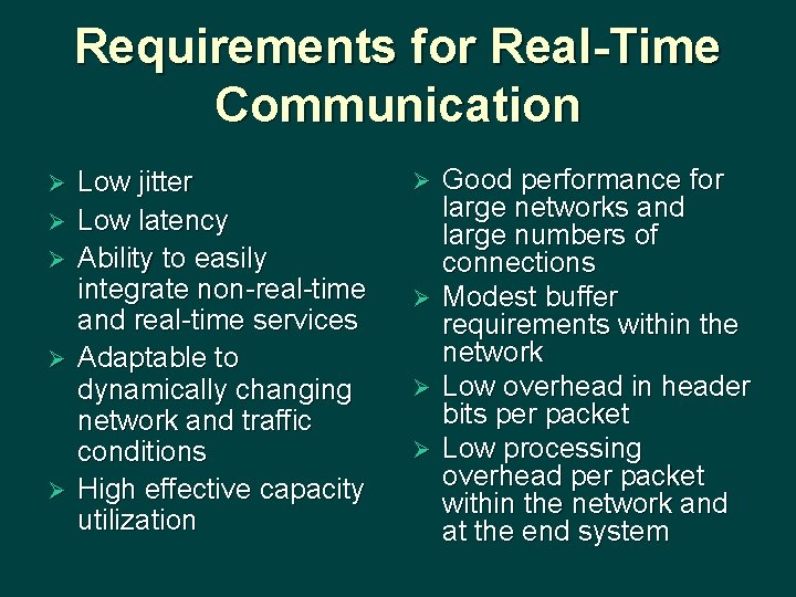 Requirements for Real-Time Communication Ø Ø Ø Low jitter Low latency Ability to easily