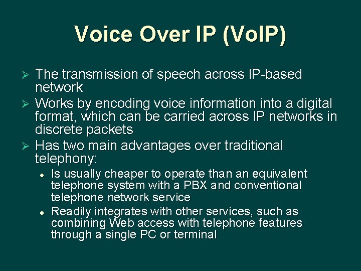 Voice Over IP (Vo. IP) The transmission of speech across IP-based network Ø Works