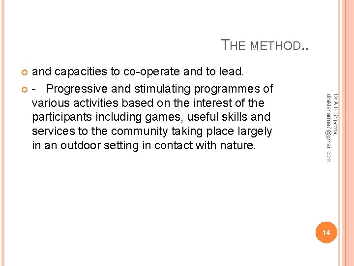 THE METHOD. . and capacities to co-operate and to lead. - Progressive and stimulating