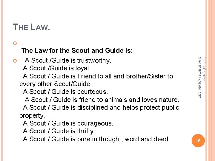THE LAW. Dr A K Shjarma, draklsharma 7@gmail. com The Law for the Scout