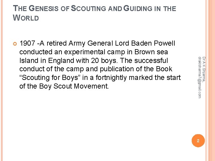 THE GENESIS OF SCOUTING AND GUIDING IN THE WORLD Dr A K Shjarma, draklsharma
