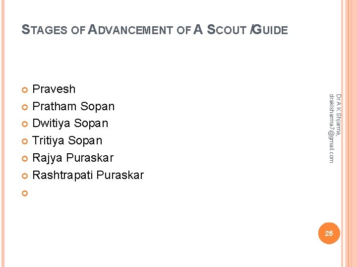 STAGES OF ADVANCEMENT OF A SCOUT /GUIDE Dr A K Shjarma, draklsharma 7@gmail. com