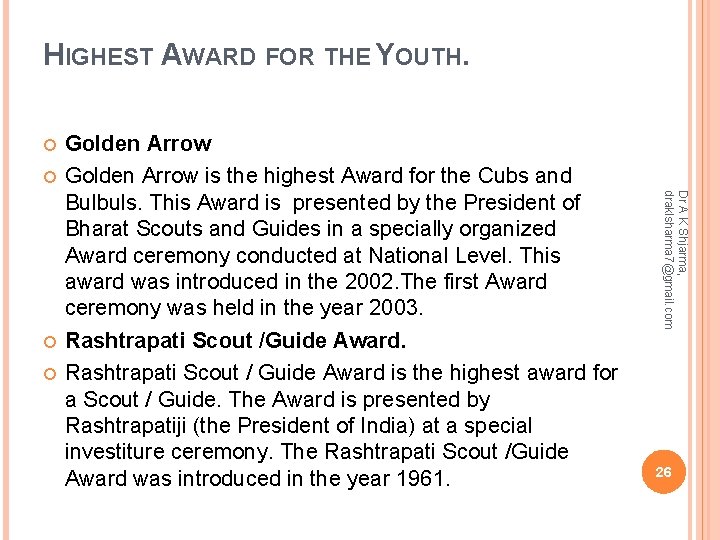 HIGHEST AWARD FOR THE YOUTH. Dr A K Shjarma, draklsharma 7@gmail. com Golden Arrow