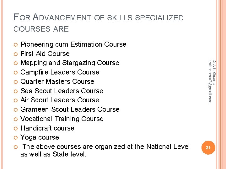 FOR ADVANCEMENT OF SKILLS SPECIALIZED COURSES ARE Dr A K Shjarma, draklsharma 7@gmail. com