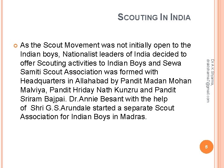 SCOUTING IN INDIA Dr A K Shjarma, draklsharma 7@gmail. com As the Scout Movement