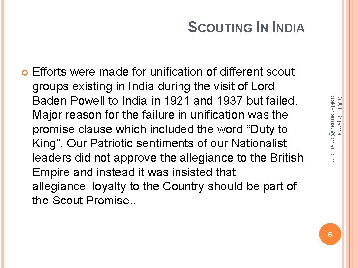 SCOUTING IN INDIA Dr A K Shjarma, draklsharma 7@gmail. com Efforts were made for