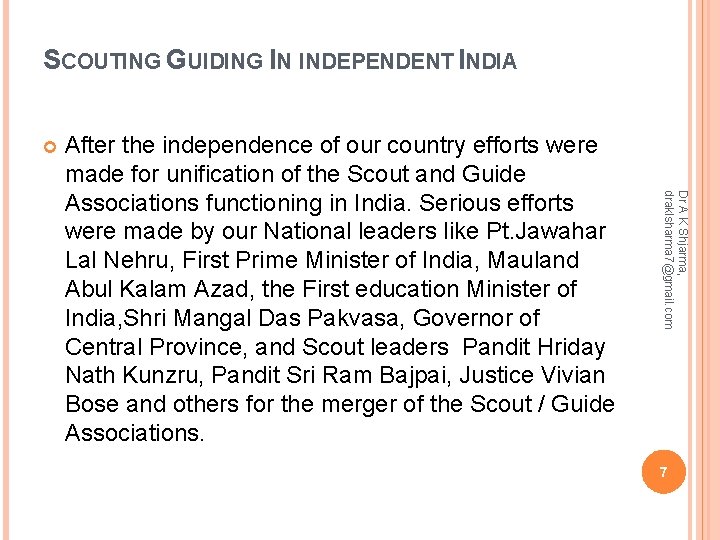 SCOUTING GUIDING IN INDEPENDENT INDIA Dr A K Shjarma, draklsharma 7@gmail. com After the