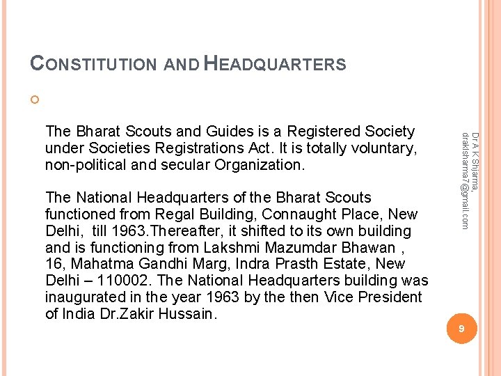 CONSTITUTION AND HEADQUARTERS The National Headquarters of the Bharat Scouts functioned from Regal Building,