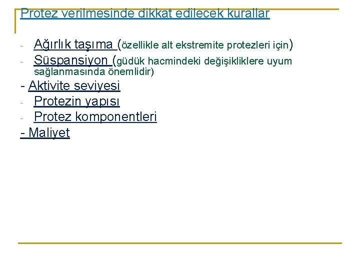 Protez verilmesinde dikkat edilecek kurallar - Ağırlık taşıma (özellikle alt ekstremite protezleri için) Süspansiyon