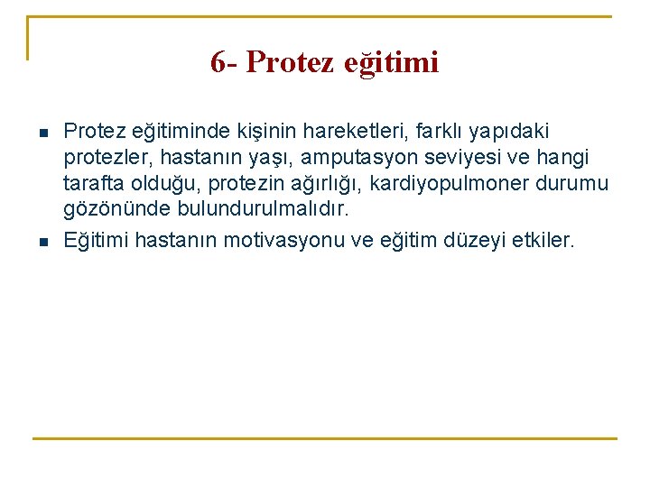 6 - Protez eğitimi n n Protez eğitiminde kişinin hareketleri, farklı yapıdaki protezler, hastanın