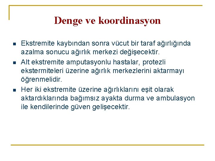 Denge ve koordinasyon n Ekstremite kaybından sonra vücut bir taraf ağırlığında azalma sonucu ağırlık