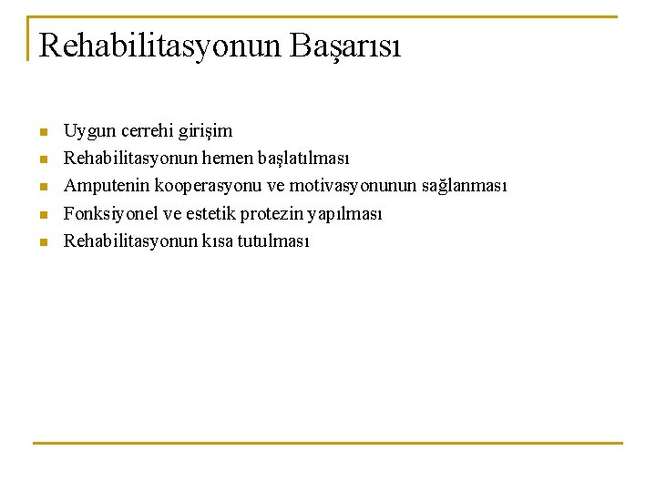 Rehabilitasyonun Başarısı n n n Uygun cerrehi girişim Rehabilitasyonun hemen başlatılması Amputenin kooperasyonu ve