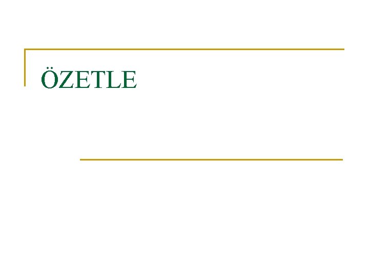 ÖZETLE 