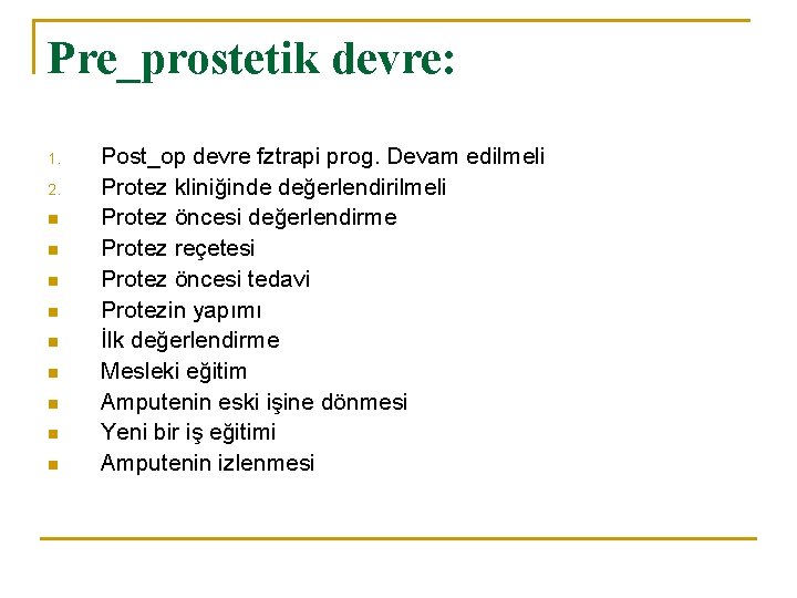 Pre_prostetik devre: 1. 2. n n n n n Post_op devre fztrapi prog. Devam