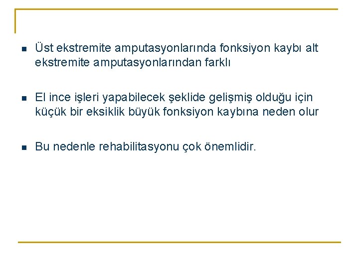 n Üst ekstremite amputasyonlarında fonksiyon kaybı alt ekstremite amputasyonlarından farklı n El ince işleri