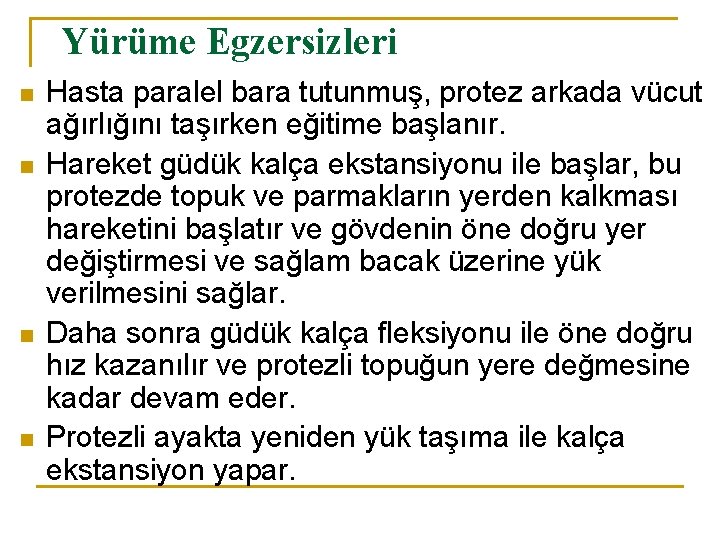 Yürüme Egzersizleri n n Hasta paralel bara tutunmuş, protez arkada vücut ağırlığını taşırken eğitime