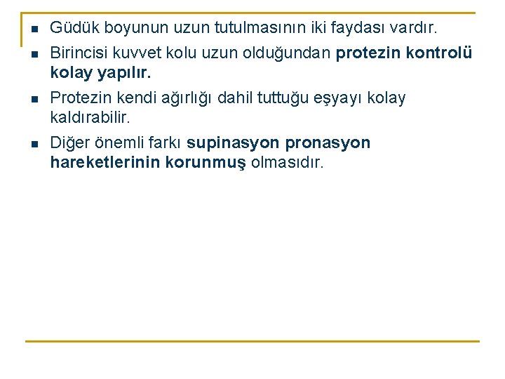 n n Güdük boyunun uzun tutulmasının iki faydası vardır. Birincisi kuvvet kolu uzun olduğundan
