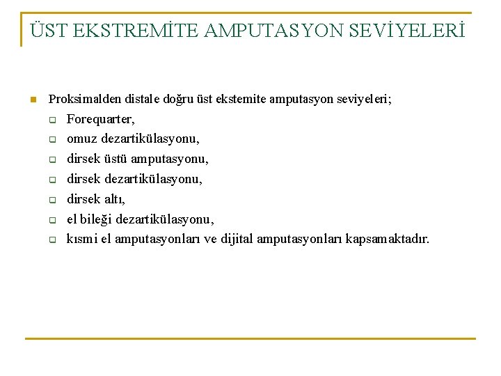 ÜST EKSTREMİTE AMPUTASYON SEVİYELERİ n Proksimalden distale doğru üst ekstemite amputasyon seviyeleri; q q