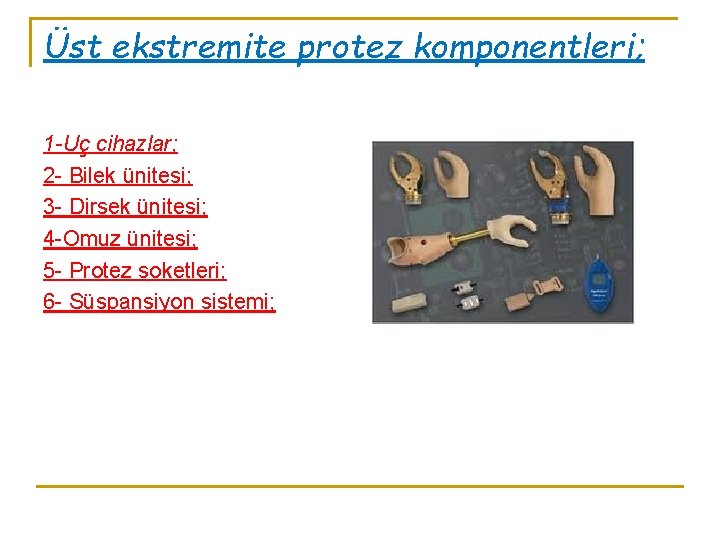 Üst ekstremite protez komponentleri; 1 -Uç cihazlar; 2 - Bilek ünitesi; 3 - Dirsek