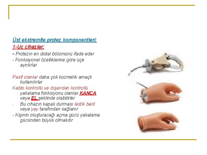 Üst ekstremite protez komponentleri; 1 -Uç cihazlar; - Protezin en distal bölümünü ifade eder