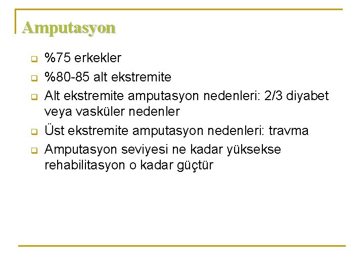 Amputasyon q q q %75 erkekler %80 -85 alt ekstremite Alt ekstremite amputasyon nedenleri: