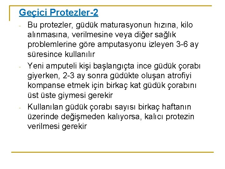 Geçici Protezler-2 - - - Bu protezler, güdük maturasyonun hızına, kilo alınmasına, verilmesine veya