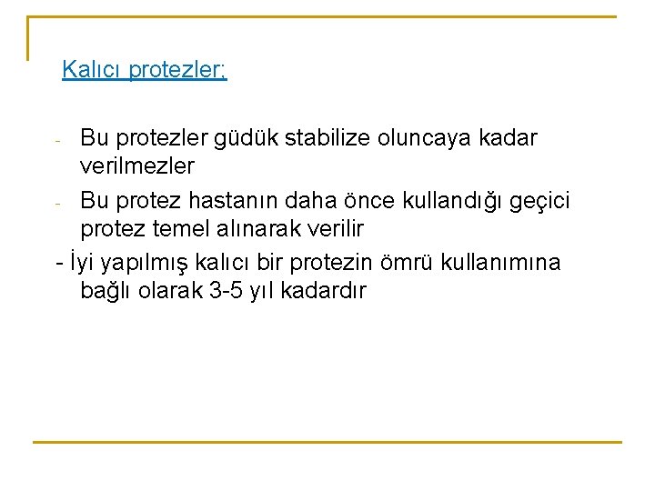 Kalıcı protezler; Bu protezler güdük stabilize oluncaya kadar verilmezler - Bu protez hastanın daha