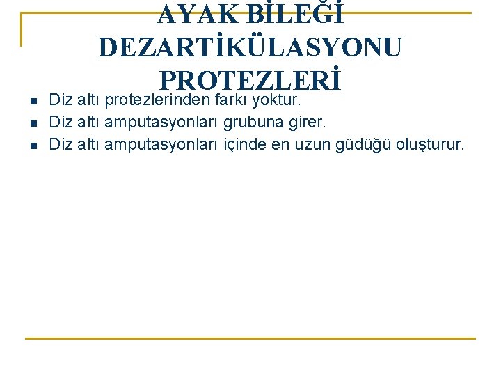 n n n AYAK BİLEĞİ DEZARTİKÜLASYONU PROTEZLERİ Diz altı protezlerinden farkı yoktur. Diz altı