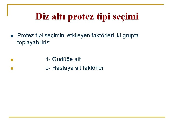 Diz altı protez tipi seçimi n n n Protez tipi seçimini etkileyen faktörleri iki