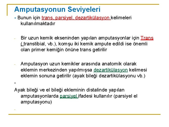 Amputasyonun Seviyeleri - Bunun için trans, parsiyel, dezartikülasyon kelimeleri kullanılmaktadır - Bir uzun kemik