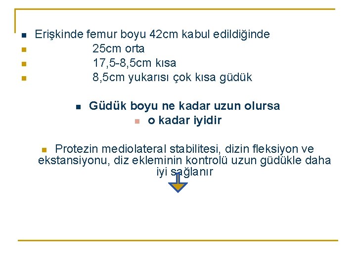 n n Erişkinde femur boyu 42 cm kabul edildiğinde 25 cm orta 17, 5