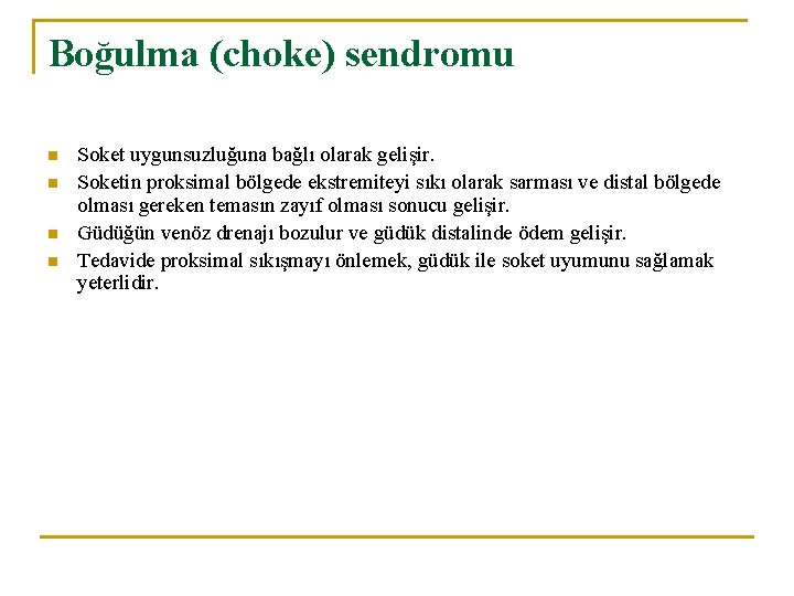 Boğulma (choke) sendromu n n Soket uygunsuzluğuna bağlı olarak gelişir. Soketin proksimal bölgede ekstremiteyi