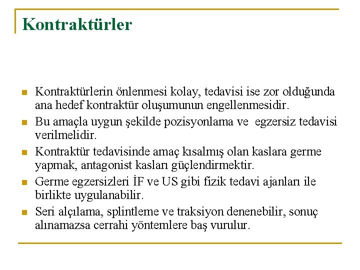 Kontraktürler n n n Kontraktürlerin önlenmesi kolay, tedavisi ise zor olduğunda ana hedef kontraktür