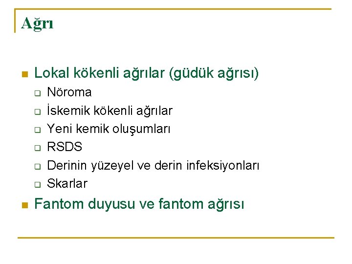 Ağrı n Lokal kökenli ağrılar (güdük ağrısı) q q q n Nöroma İskemik kökenli