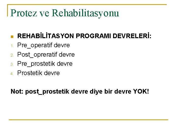Protez ve Rehabilitasyonu n 1. 2. 3. 4. REHABİLİTASYON PROGRAMI DEVRELERİ: Pre_operatif devre Post_opreratif