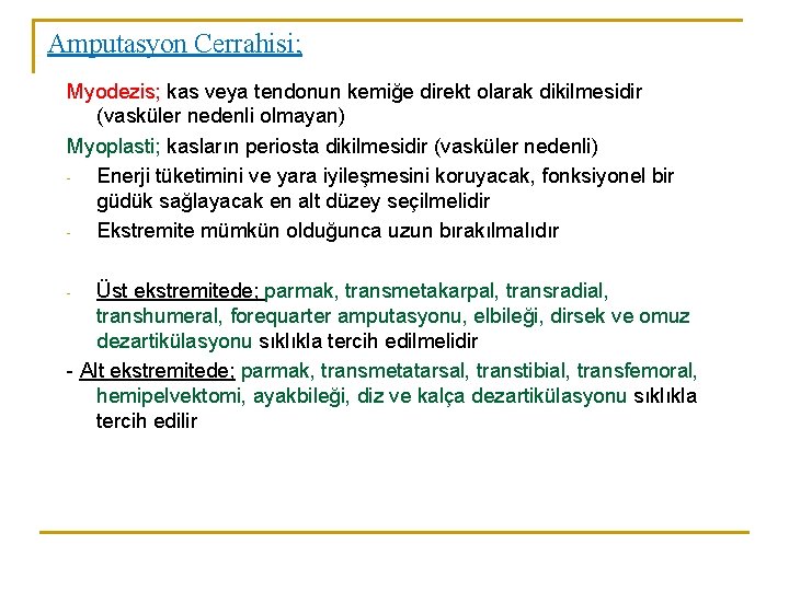 Amputasyon Cerrahisi; Myodezis; kas veya tendonun kemiğe direkt olarak dikilmesidir (vasküler nedenli olmayan) Myoplasti;