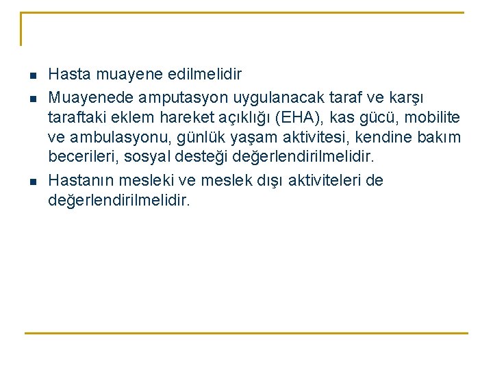 n n n Hasta muayene edilmelidir Muayenede amputasyon uygulanacak taraf ve karşı taraftaki eklem