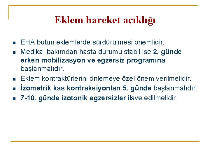 Eklem hareket açıklığı n n n EHA bütün eklemlerde sürdürülmesi önemlidir. Medikal bakımdan hasta
