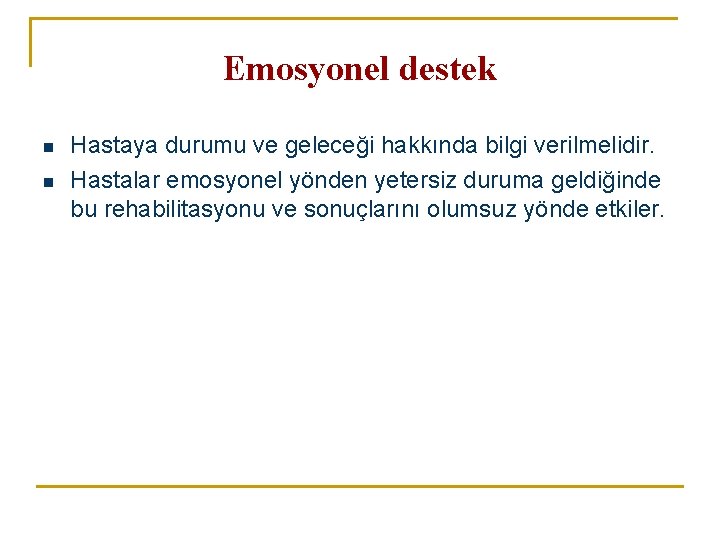Emosyonel destek n n Hastaya durumu ve geleceği hakkında bilgi verilmelidir. Hastalar emosyonel yönden