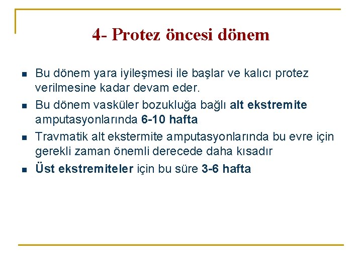 4 - Protez öncesi dönem n n Bu dönem yara iyileşmesi ile başlar ve