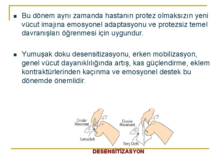 n Bu dönem aynı zamanda hastanın protez olmaksızın yeni vücut imajına emosyonel adaptasyonu ve