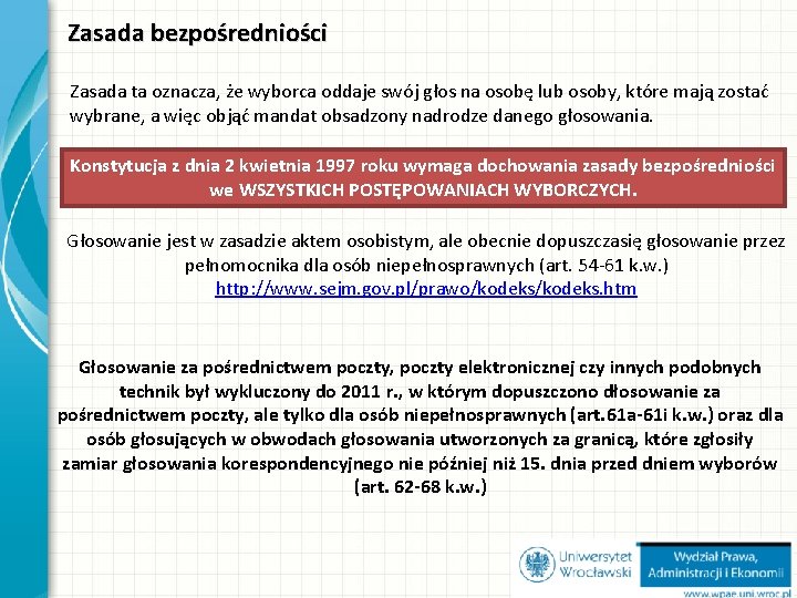 Zasada bezpośredniości Zasada ta oznacza, że wyborca oddaje swój głos na osobę lub osoby,