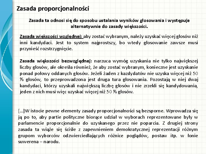 Zasada proporcjonalności Zasada ta odnosi się do sposobu ustalania wyników głosowania i występuje alternatywnie