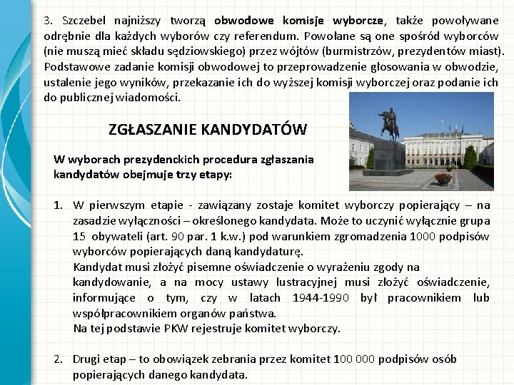 3. Szczebel najniższy tworzą obwodowe komisje wyborcze, także powoływane odrębnie dla każdych wyborów czy