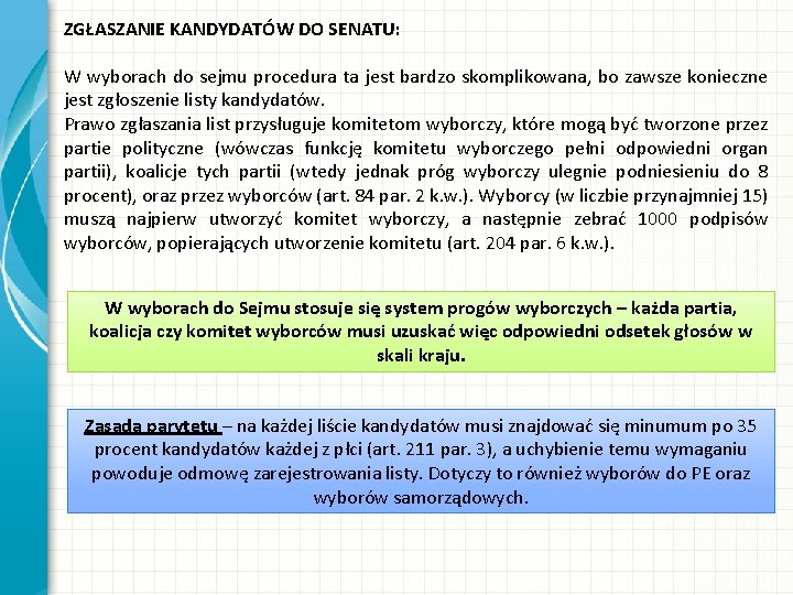 ZGŁASZANIE KANDYDATÓW DO SENATU: W wyborach do sejmu procedura ta jest bardzo skomplikowana, bo