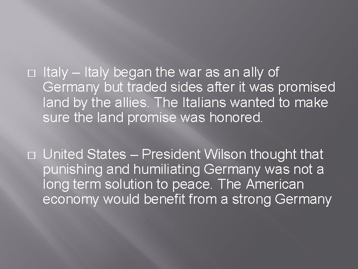 � Italy – Italy began the war as an ally of Germany but traded